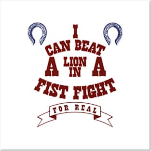 I Can Beat A Lion In A Fist Fight Posters and Art